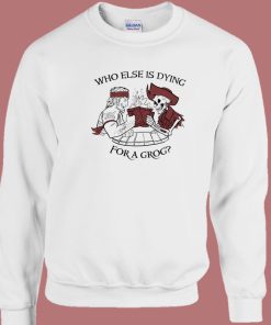 Dying For A Grog 80s Sweatshirt