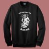 Get Behind Me Satan 80s Sweatshirt