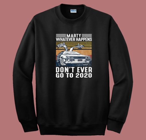 Marty Whatever Happens 80s Sweatshirt