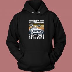 Marty Whatever Happens Funny Hoodie Style
