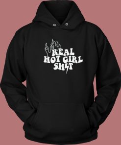 Real Hot Girl Shit Hoodie Style