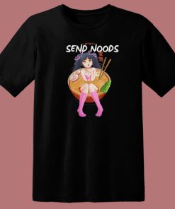 Send Noods Funny Anime 80s T Shirt Style