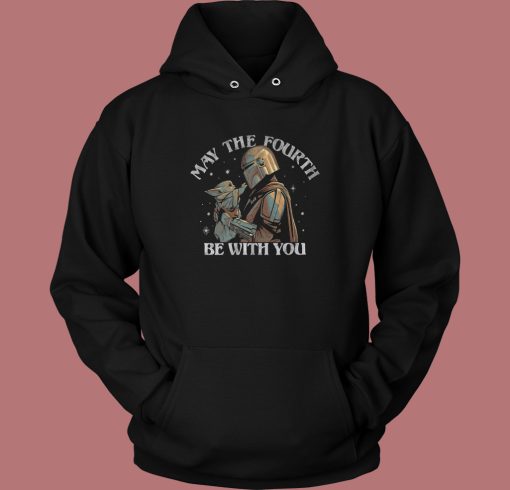 The Fourth Be With You Hoodie Style