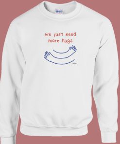 We Just Need More Hugs 80s Sweatshirt