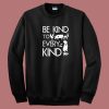 Be Kind To Every Kind 80s Sweatshirt