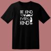 Be Kind To Every Kind 80s T Shirt Style