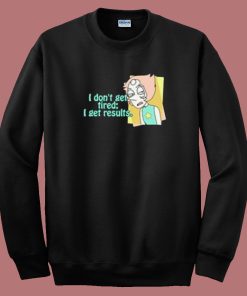 I Get Result Funny 80s Sweatshirt