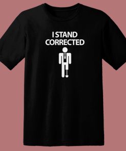 I Stand Corrected Funny 80s T Shirt Style