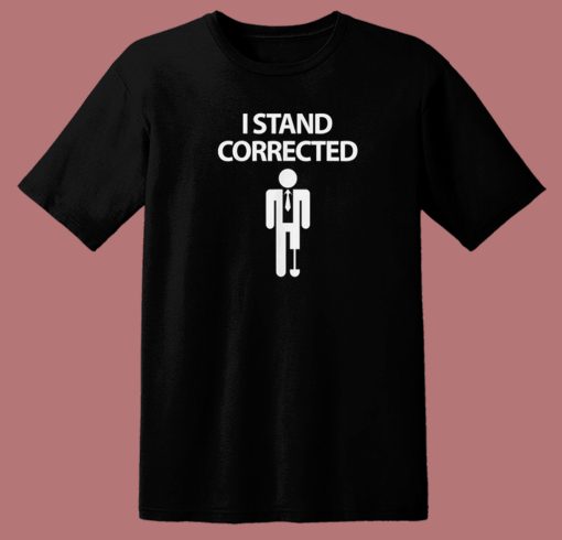 I Stand Corrected Funny 80s T Shirt Style