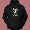Keep Your Hands Off Me Hoodie Style