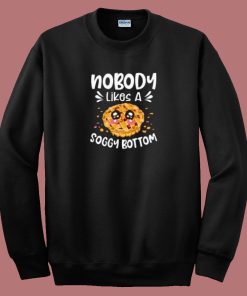 Nobody Likes A Soggy Bottom 80s Sweatshirt