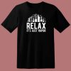 Relax It Just Vapor Vape 80s T Shirt Style