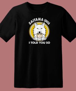 Saitama Inu I Told You 80s T Shirt Style