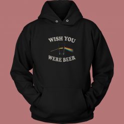 Wish You Were Beer Hoodie Style