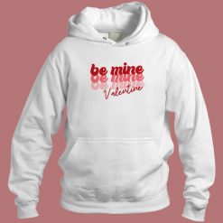Be Mine Valentine Hoodie Style