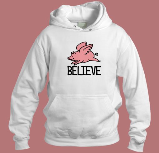 Believe Pigs Fly Funny Hoodie Style