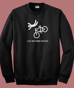 Bike Lovers I Do My Own Stunts 80s Sweatshirt