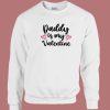 Daddy Is My Valentine 80s Sweatshirt
