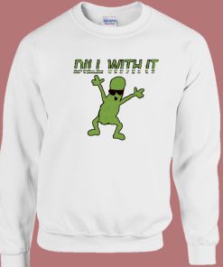 Dill With It Funny 80s Sweatshirt