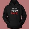 Its Not Cartoons Its Anime Hoodie Style