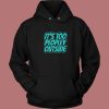 Its Too Peopley Outside Social Anxiety Hoodie Style