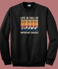 Life Is Full Of Important Choices 80s Sweatshirt