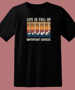 Life Is Full Of Important Choices 80s T Shirt Style