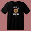 Listen To Nature Global Warming 80s T Shirt Style