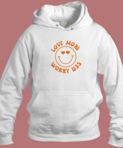 Love More And Worrtless Hoodie Style