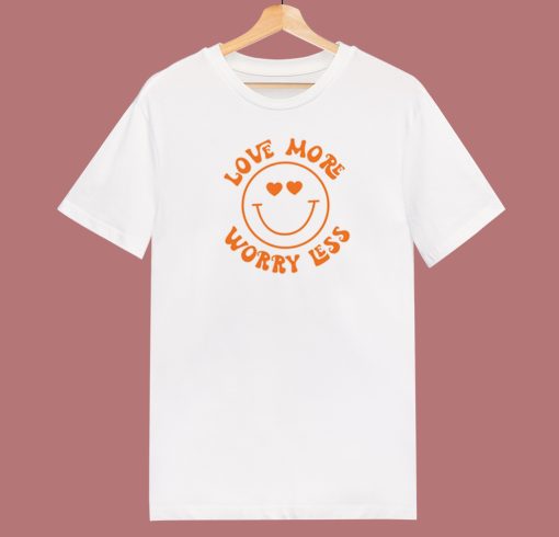 Love More And Worrtless 80s T Shirt Style