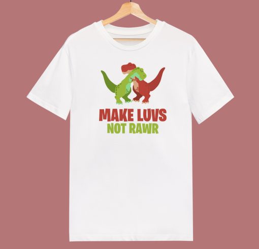 Make Luvs Not Rawr Funny 80s T Shirt Style