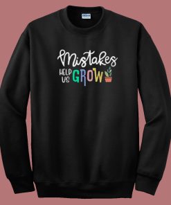 Mistakes Help Us Grow Funny 80s Sweatshirt
