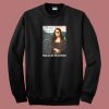 Mona Lisa The One Eyed Diva Funny 80s Sweatshirt