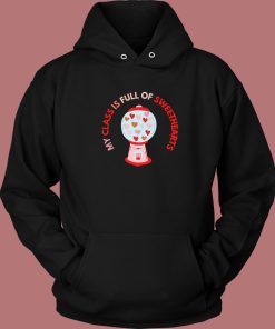 My Class Is Full OF Love Hoodie Style
