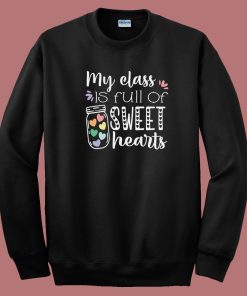 My Class Is Full Of Sweet Hearts 80s Sweatshirt