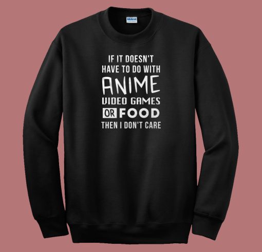 No Anime Or Food Then I Dont Care 80s Sweatshirt