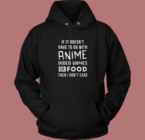 No Anime Or Food Then I Dont Care Hoodie Style