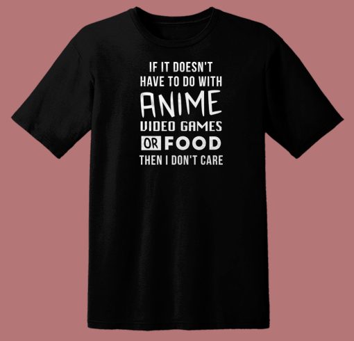 No Anime Or Food Then I Dont Care 80s T Shirt Style