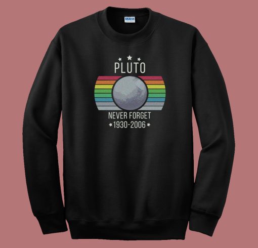 Pluto Never Forget Retro 80s Sweatshirt