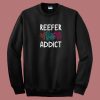 Reefer Addict Gift Earth Day 80s Sweatshirt