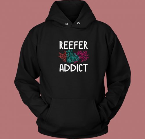 Reefer Addict Gift Earth Day Hoodie Style