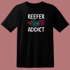 Reefer Addict Gift Earth Day 80s T Shirt Style