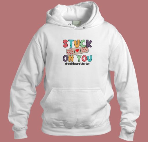 Stuck On You Healthcare Worker Hoodie Style