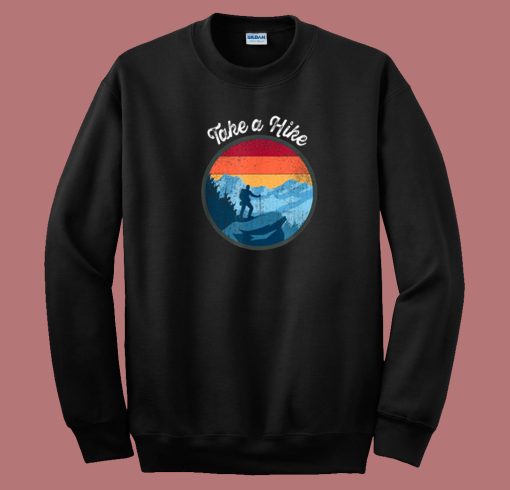 Take A Hike Retro 80s Sweatshirt