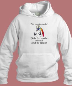 Unicorn Your Curse Too Much Hoodie Style