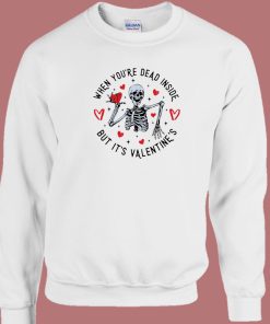 When Youre Dead But Its Valentine 80s Sweatshirt