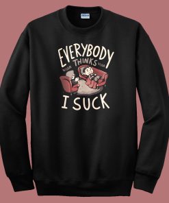 Everybody Thinks I Suck 80s Sweatshirt