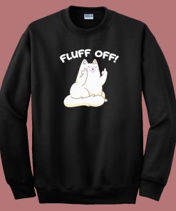 Fluff Off Funny Kitty 80s Sweatshirt