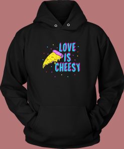 Love Is Cheesy Funny Hoodie Style