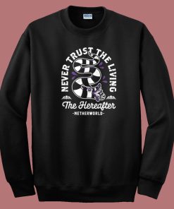 Never Trust The Living 80s Sweatshirt